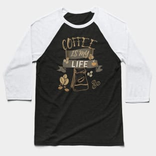 Coffee Is My Life Baseball T-Shirt
